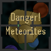 Danger! Meteorites