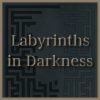 Labyrinths in Darkness