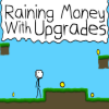 Raining Money With Upgrades